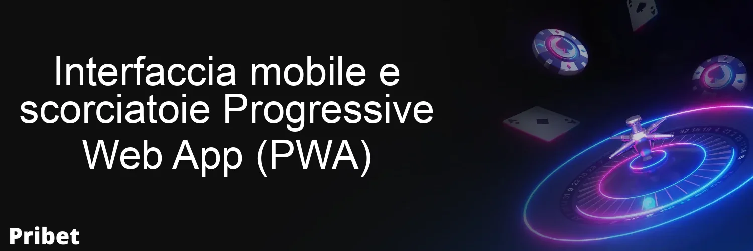 Interfaccia mobile e scorciatoie Progressive Web App (PWA)